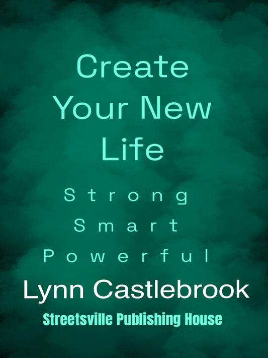 Create Your New Life  Strong Smart Powerful E-Book